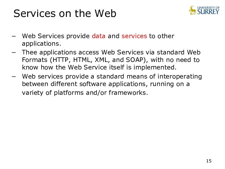 Services on the Web Web Services provide data and services to