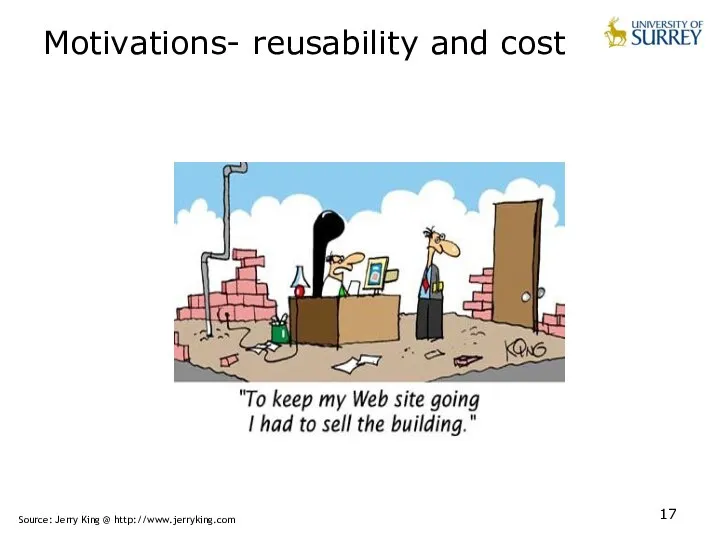 Motivations- reusability and cost Source: Jerry King @ http://www.jerryking.com
