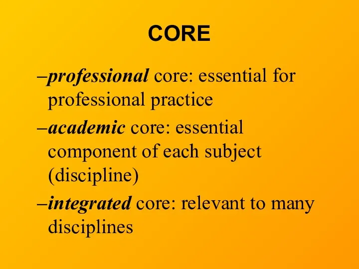 CORE professional core: essential for professional practice academic core: essential component