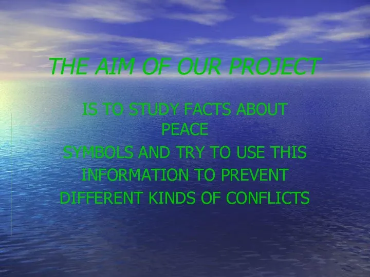 THE AIM OF OUR PROJECT IS TO STUDY FACTS ABOUT PEACE