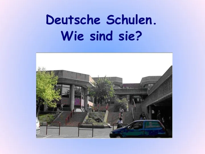 Deutsche Schulen. Wie sind sie?