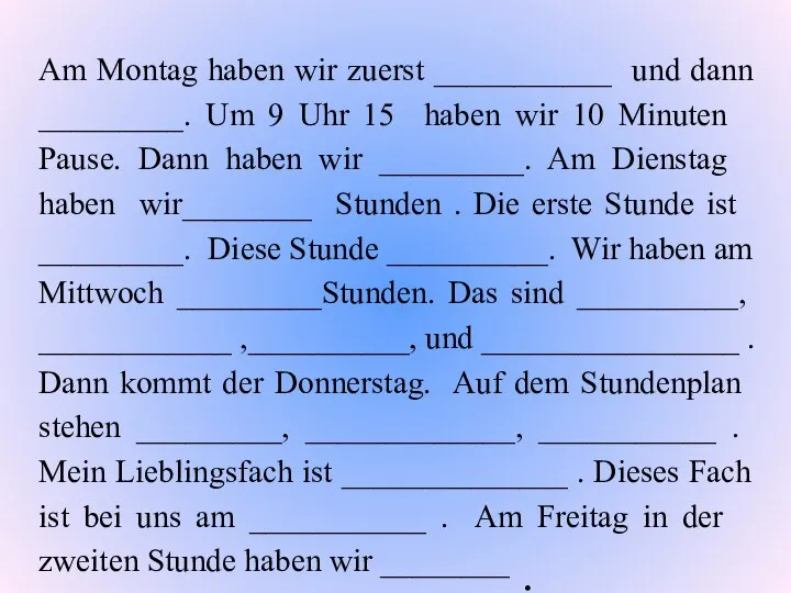 Am Montag haben wir zuerst ___________ und dann _________. Um 9