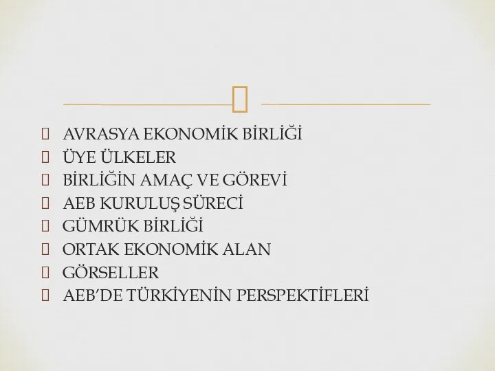 AVRASYA EKONOMİK BİRLİĞİ ÜYE ÜLKELER BİRLİĞİN AMAÇ VE GÖREVİ AEB KURULUŞ