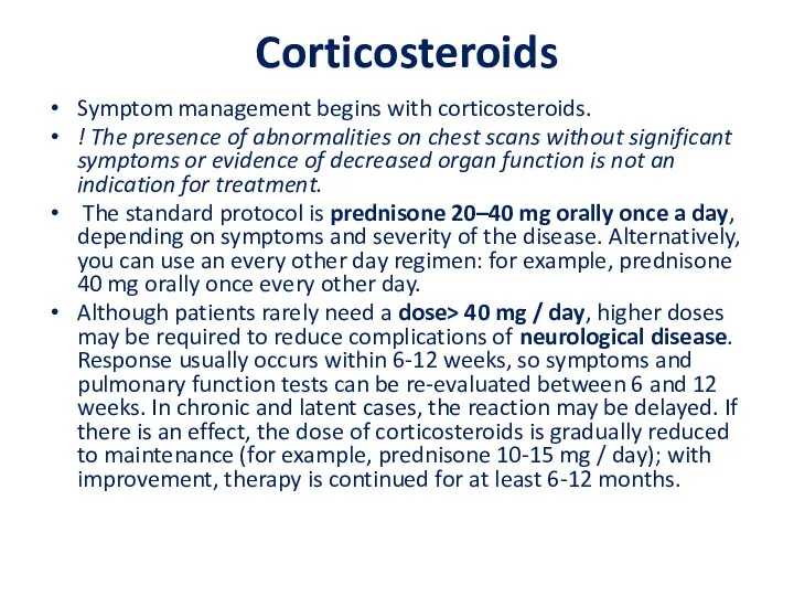 Corticosteroids Symptom management begins with corticosteroids. ! The presence of abnormalities