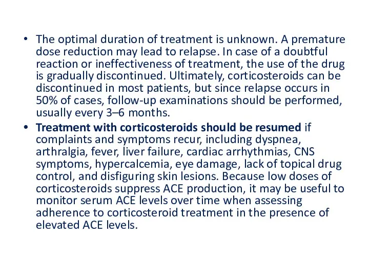 The optimal duration of treatment is unknown. A premature dose reduction