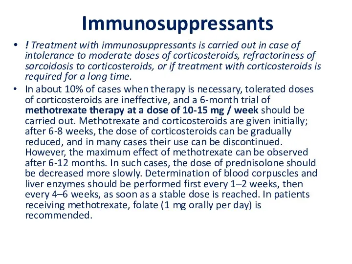 Immunosuppressants ! Treatment with immunosuppressants is carried out in case of
