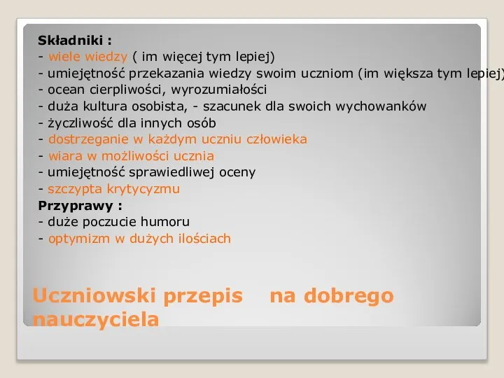 Uczniowski przepis na dobrego nauczyciela Składniki : - wiele wiedzy (