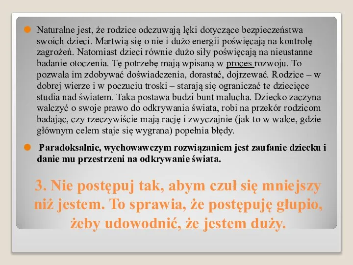 3. Nie postępuj tak, abym czuł się mniejszy niż jestem. To