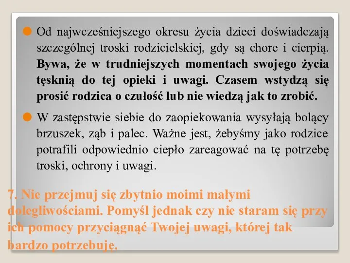 7. Nie przejmuj się zbytnio moimi małymi dolegliwościami. Pomyśl jednak czy