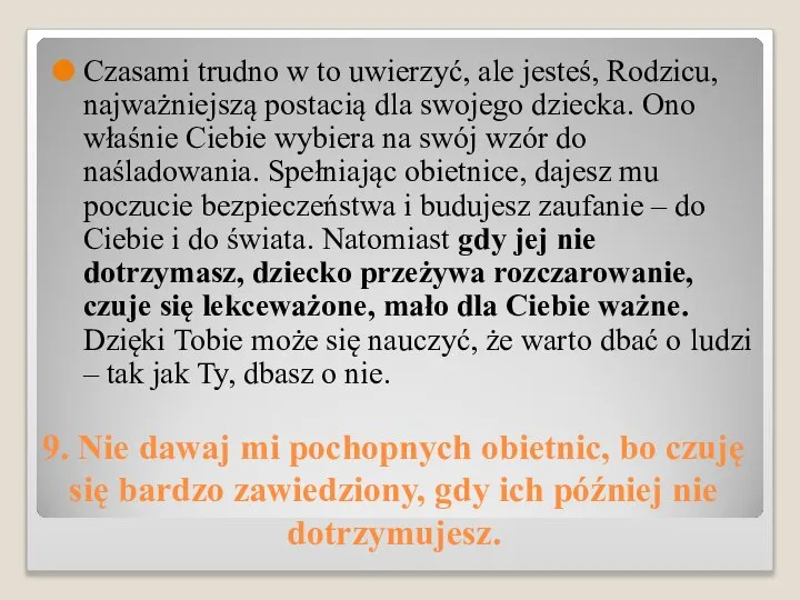 9. Nie dawaj mi pochopnych obietnic, bo czuję się bardzo zawiedziony,