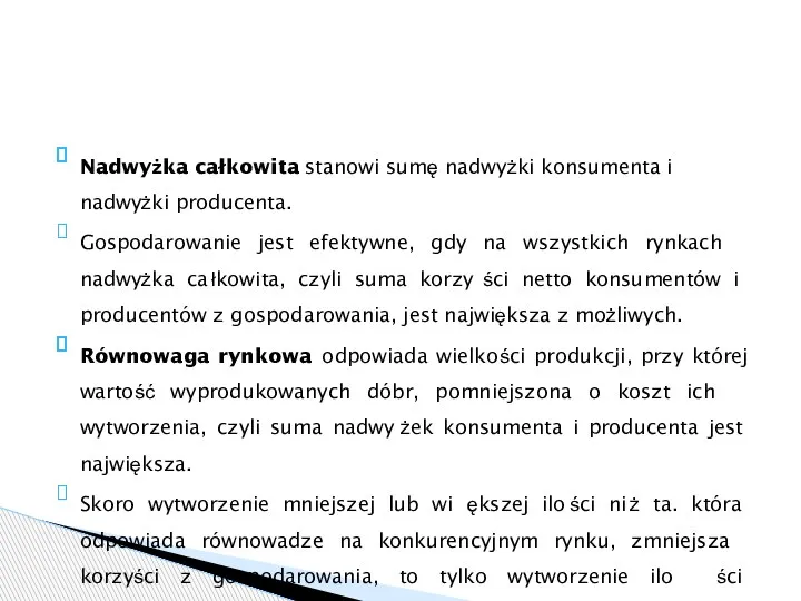 Nadwyżka całkowita stanowi sumę nadwyżki konsumenta i nadwyżki producenta. Gospodarowanie jest