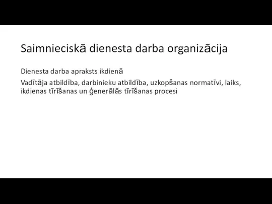 Saimnieciskā dienesta darba organizācija Dienesta darba apraksts ikdienā Vadītāja atbildība, darbinieku