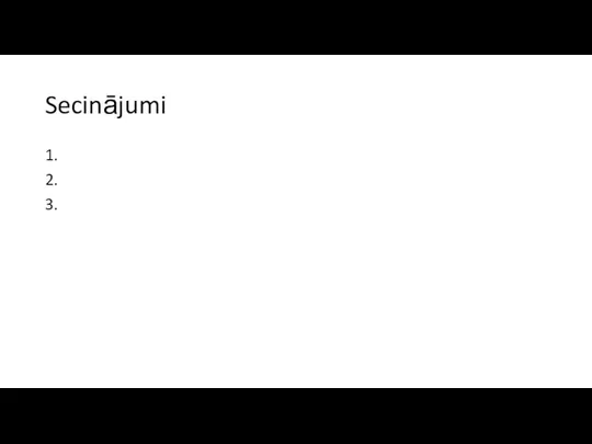 Secinājumi 1. 2. 3.