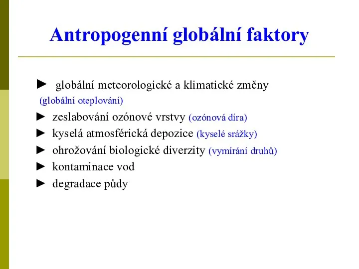 Antropogenní globální faktory ► globální meteorologické a klimatické změny (globální oteplování)