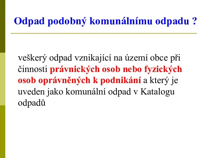 Odpad podobný komunálnímu odpadu ? veškerý odpad vznikající na území obce