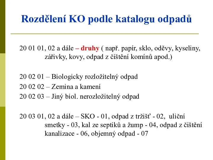 Rozdělení KO podle katalogu odpadů 20 01 01, 02 a dále