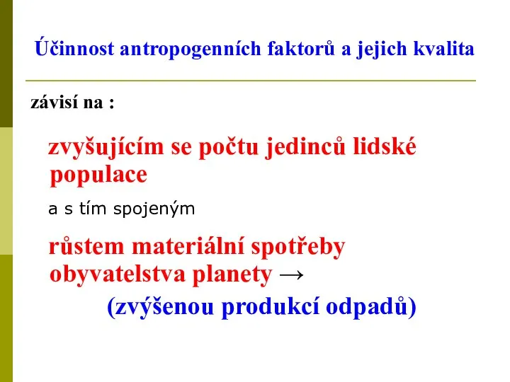 Účinnost antropogenních faktorů a jejich kvalita závisí na : zvyšujícím se