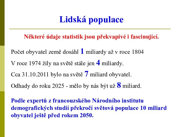 Lidská populace Některé údaje statistik jsou překvapivé i fascinující. Počet obyvatel