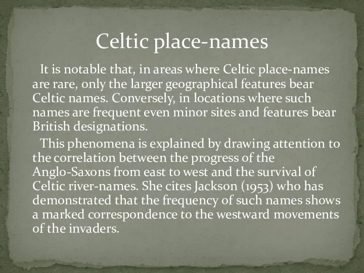 It is notable that, in areas where Celtic place-names are rare,