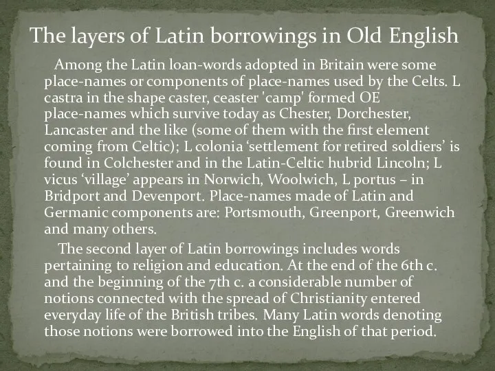 Among the Latin loan-words adopted in Britain were some place-names or