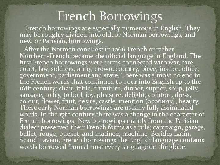 French borrowings are especially numerous in English. They may be roughly