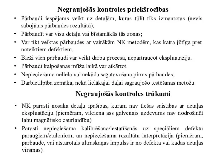 Negraujošās kontroles priekšrocības Pārbaudi iespējams veikt uz detaļām, kuras tūlīt tiks