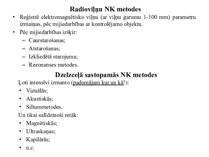 Radioviļņu NK metodes Reģistrē elektromagnētisko viļņu (ar viļņu garumu 1-100 mm)