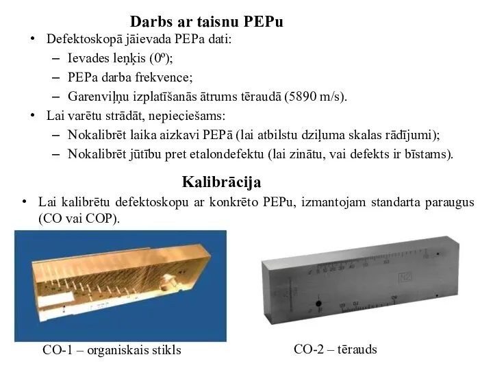 Darbs ar taisnu PEPu Defektoskopā jāievada PEPa dati: Ievades leņķis (0º);
