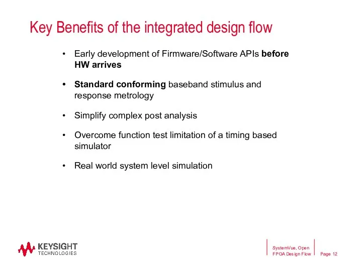 Key Benefits of the integrated design flow Early development of Firmware/Software