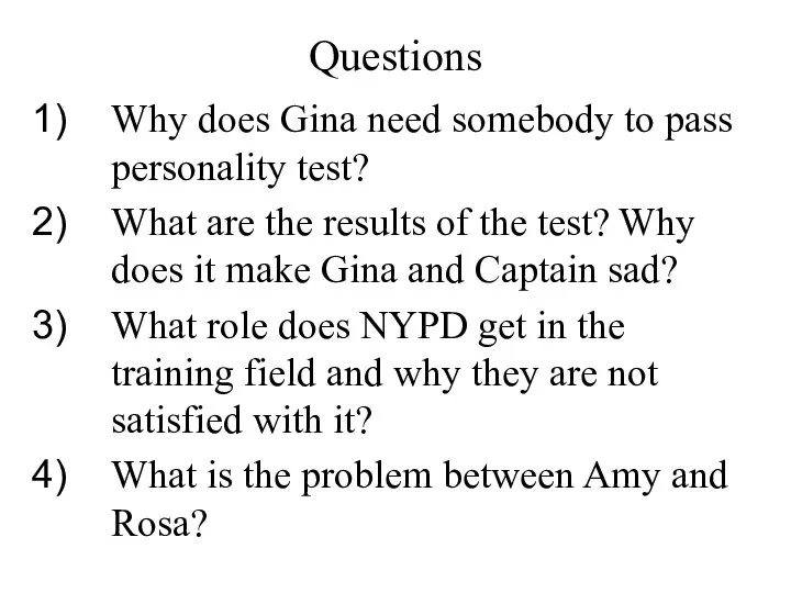Questions Why does Gina need somebody to pass personality test? What