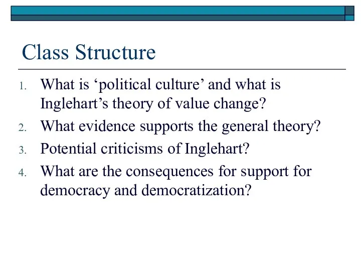 Class Structure What is ‘political culture’ and what is Inglehart’s theory