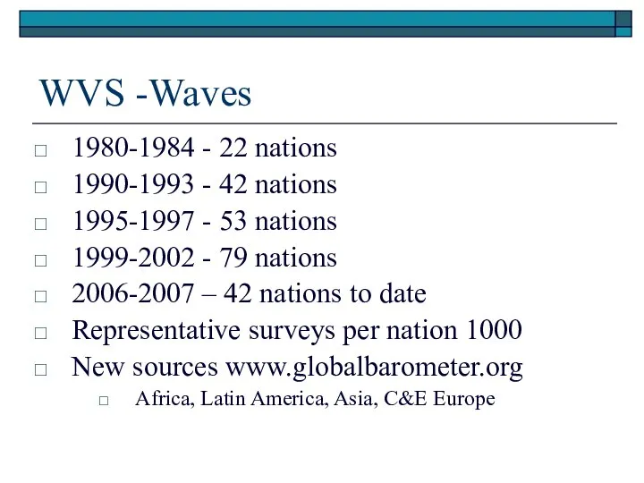 WVS -Waves 1980-1984 - 22 nations 1990-1993 - 42 nations 1995-1997