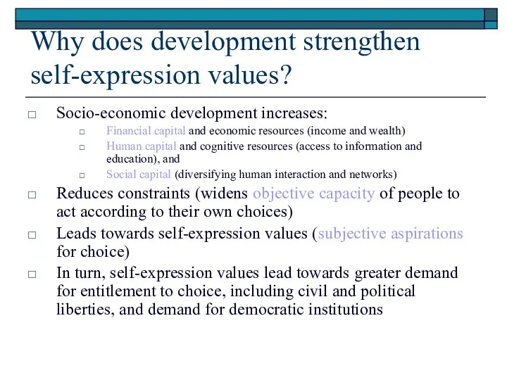 Why does development strengthen self-expression values? Socio-economic development increases: Financial capital