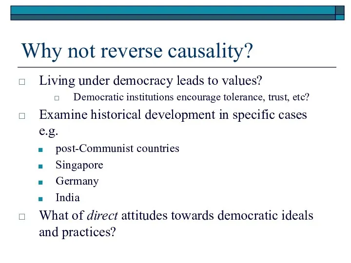 Why not reverse causality? Living under democracy leads to values? Democratic