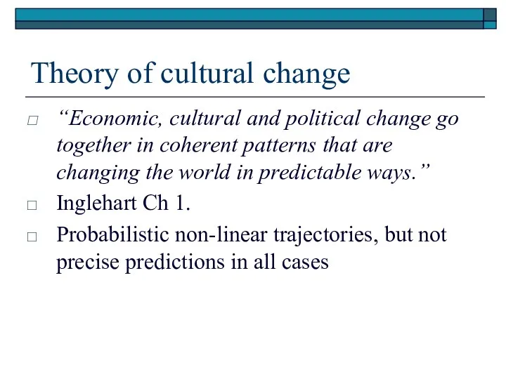 Theory of cultural change “Economic, cultural and political change go together