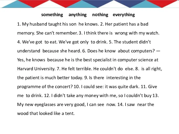 1. My husband taught his son he knows. 2. Her patient