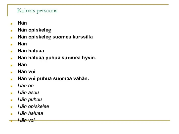 Kolmas persoona Hän Hän opiskelee Hän opiskelee suomea kurssilla Hän Hän