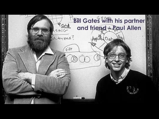 Bill Gates with his partner and friend – Paul Allen