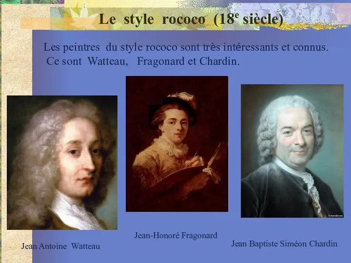 Le style rococo (18e siècle) Les peintres du style rococo sont