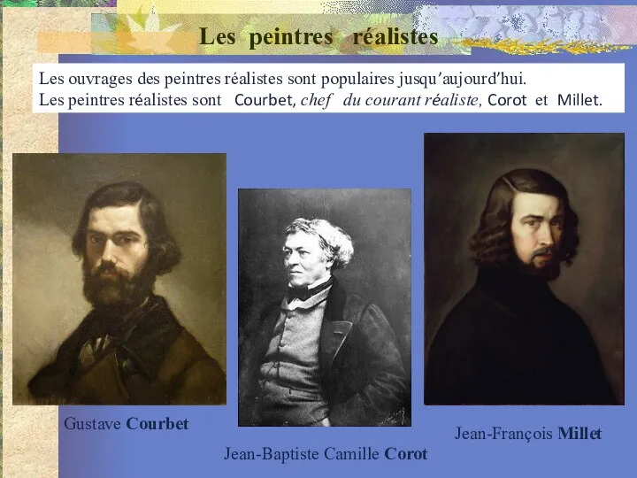Les peintres réalistes Les ouvrages des peintres réalistes sont populaires jusqu’aujourd’hui.