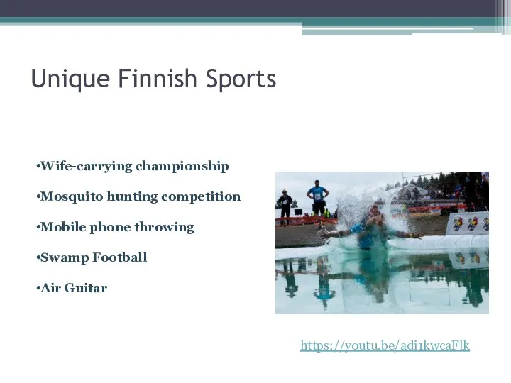 Unique Finnish Sports Wife-carrying championship Mosquito hunting competition Mobile phone throwing Swamp Football Air Guitar https://youtu.be/adi1kwcaFlk