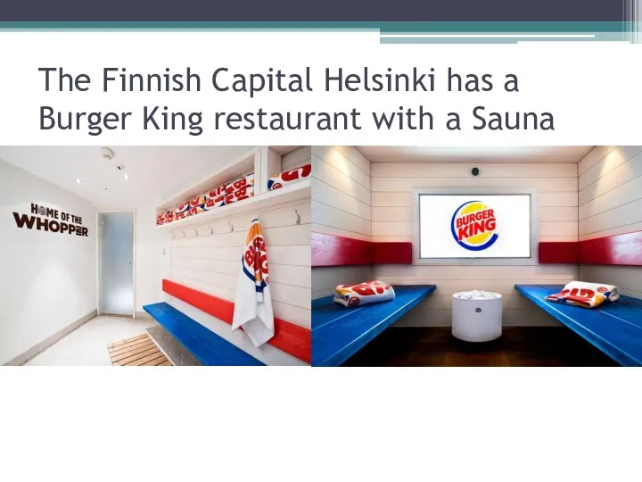 The Finnish Capital Helsinki has a Burger King restaurant with a Sauna