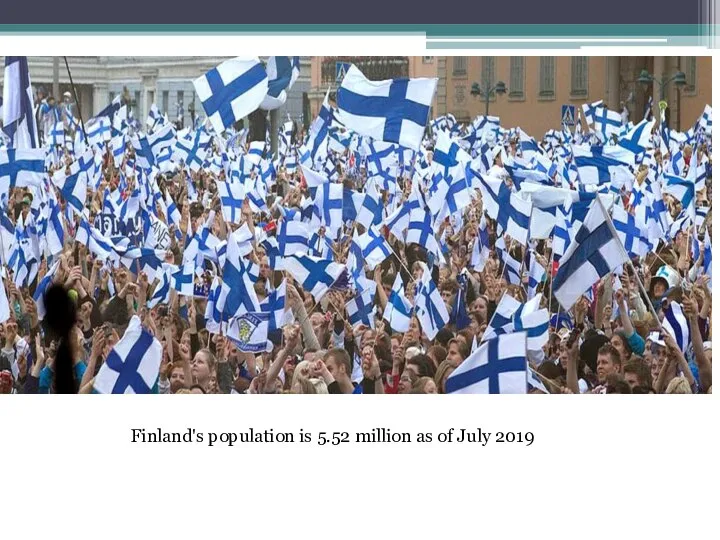 Finland's population is 5.52 million as of July 2019