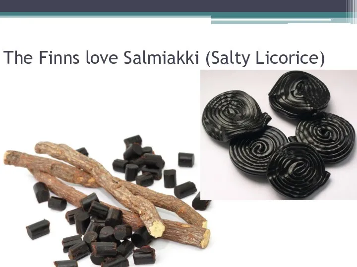 The Finns love Salmiakki (Salty Licorice)