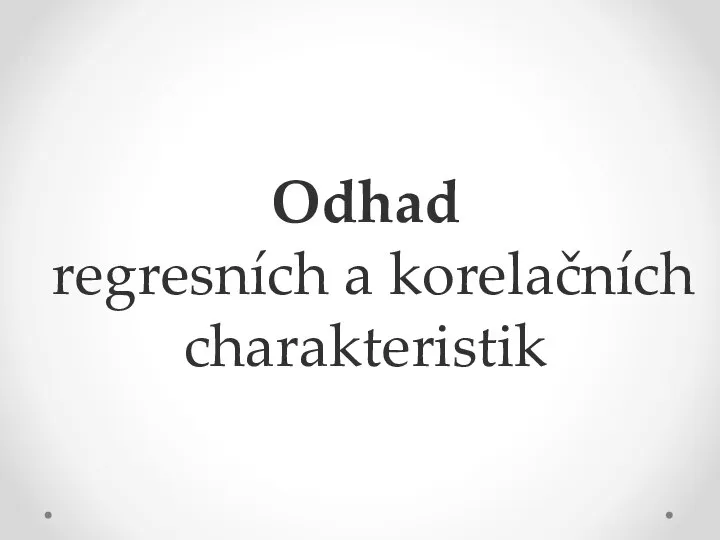 Odhad regresních a korelačních charakteristik