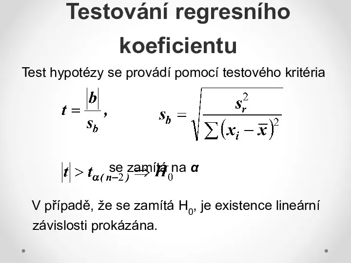 Testování regresního koeficientu Test hypotézy se provádí pomocí testového kritéria se