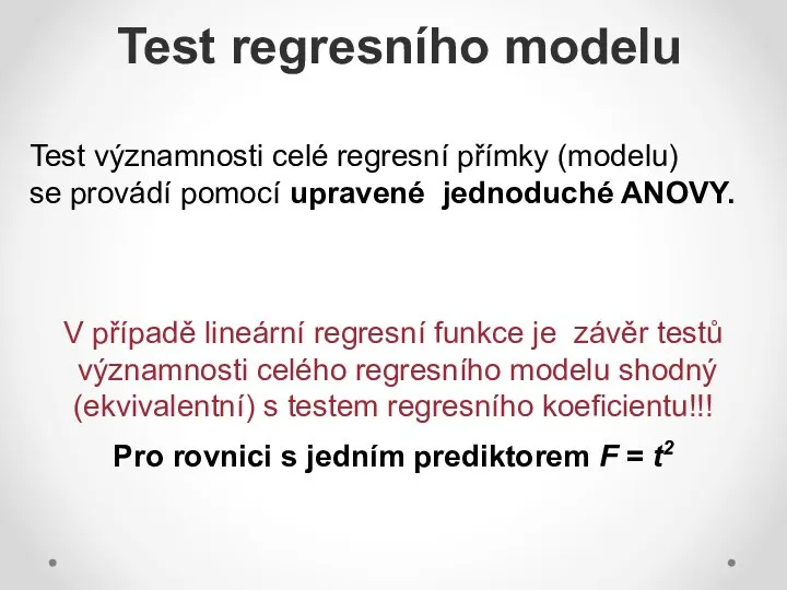 Test regresního modelu Test významnosti celé regresní přímky (modelu) se provádí