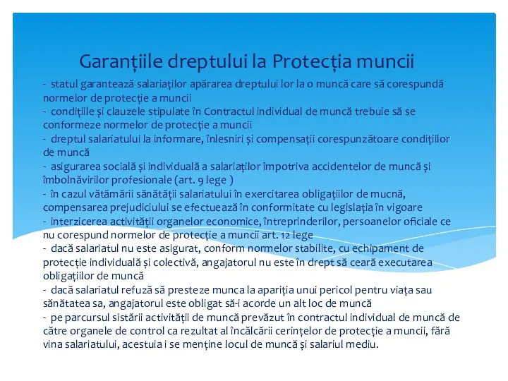 - statul garantează salariaților apărarea dreptului lor la o muncă care