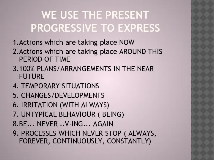 WE USE THE PRESENT PROGRESSIVE TO EXPRESS 1.Actions which are taking