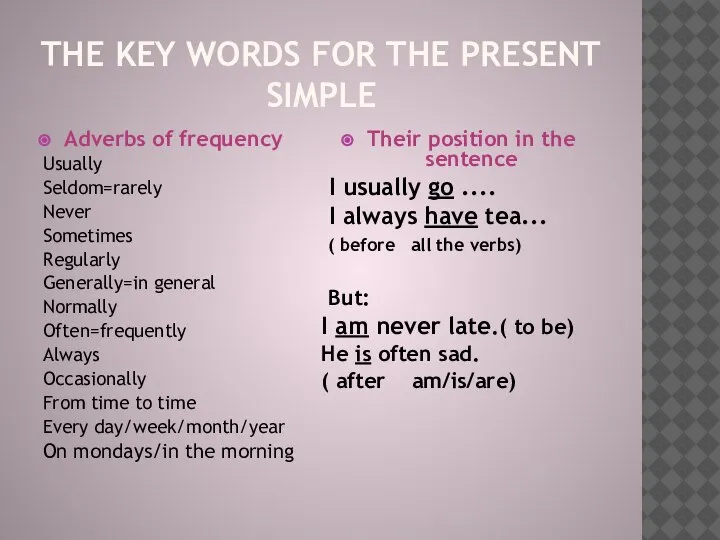 THE KEY WORDS FOR THE PRESENT SIMPLE Adverbs of frequency Usually